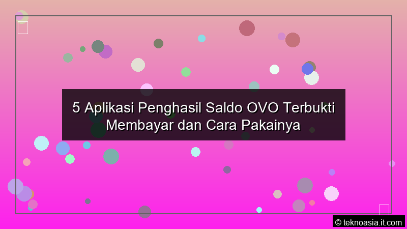 5 Aplikasi Penghasil Saldo OVO Terbukti Membayar dan Cara Pakainya
