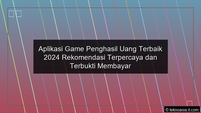 Aplikasi Game Penghasil Uang Terbaik 2024 Rekomendasi Terpercaya dan Terbukti Membayar