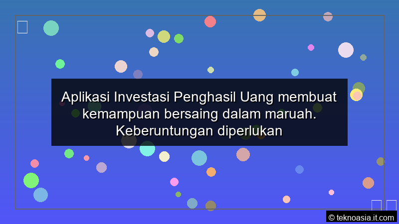 Aplikasi Investasi Penghasil Uang membuat kemampuan bersaing dalam maruah Keberuntungan diperlukan untuk mendapatkan hasil ya