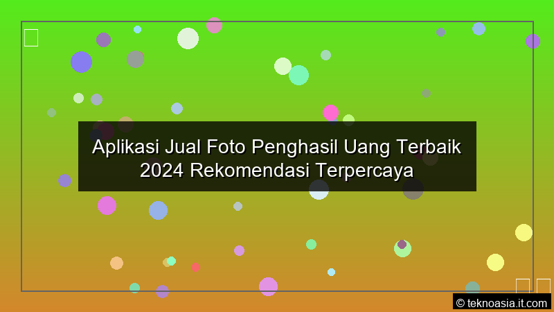 Aplikasi Jual Foto Penghasil Uang Terbaik 2024 Rekomendasi Terpercaya