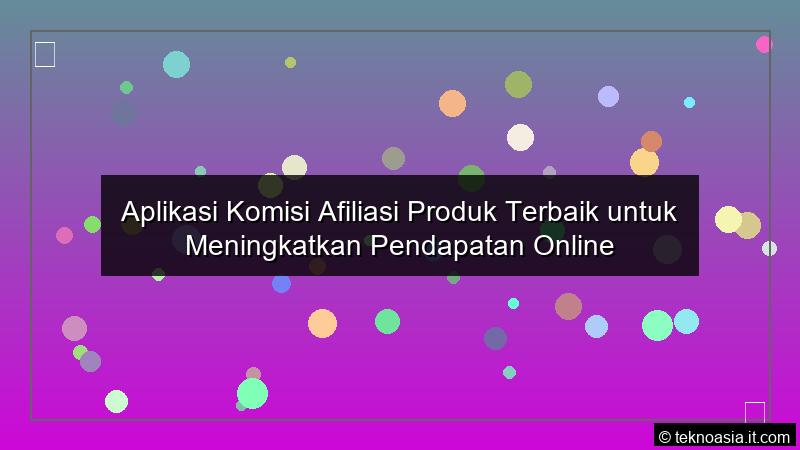 Aplikasi Komisi Afiliasi Produk Terbaik untuk Meningkatkan Pendapatan Online