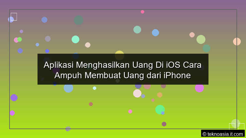 Aplikasi Menghasilkan Uang Di iOS Cara Ampuh Membuat Uang dari iPhone