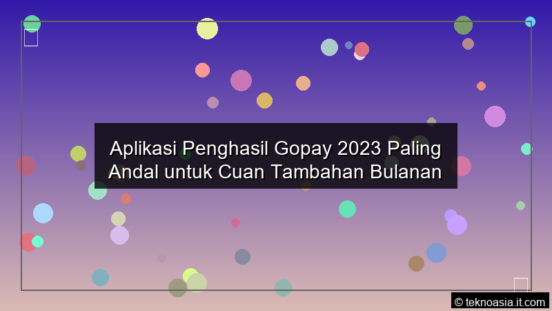 Aplikasi Penghasil Gopay 2023 Paling Andal untuk Cuan Tambahan Bulanan