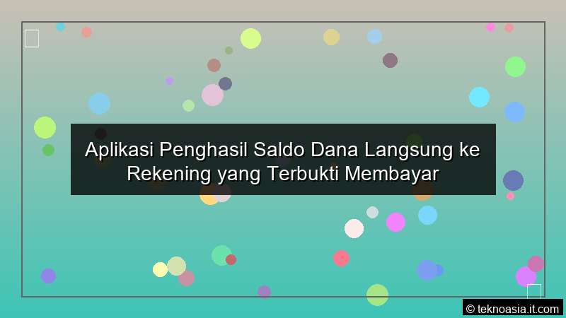 Aplikasi Penghasil Saldo Dana Langsung ke Rekening yang Terbukti Membayar