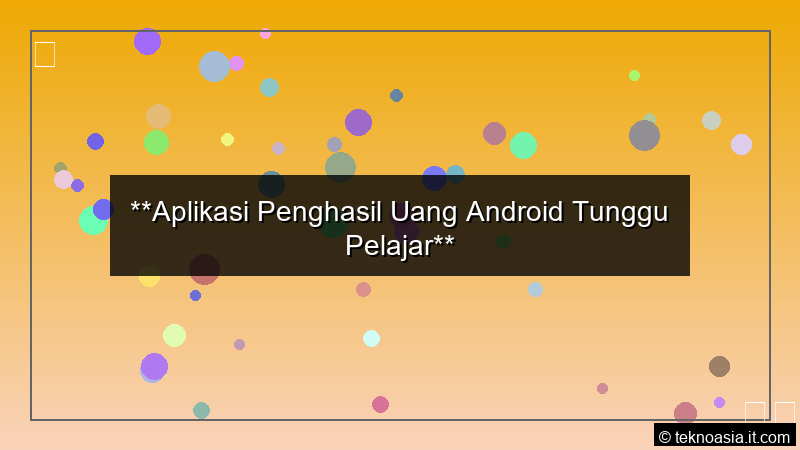 ilustrasi Aplikasi Penghasil Uang Android Tunggu Pelajar