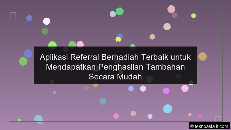 grafik Aplikasi Referral Berhadiah Terbaik untuk Mendapatkan Penghasilan Tambahan Secara Mudah
