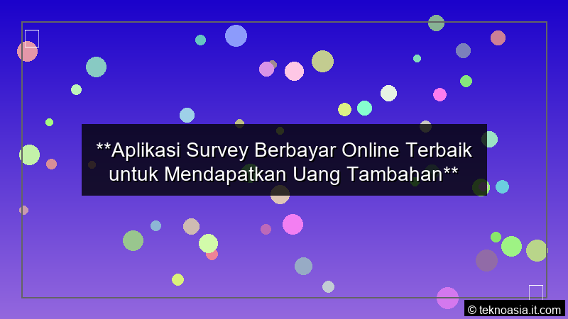 desain Aplikasi Survey Berbayar Online Terbaik untuk Mendapatkan Uang Tambahan