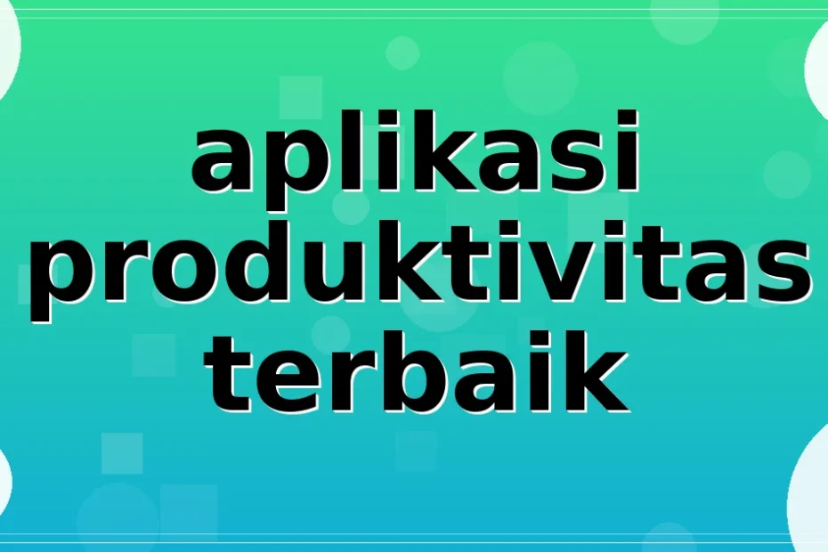 aplikasi produktivitas terbaik